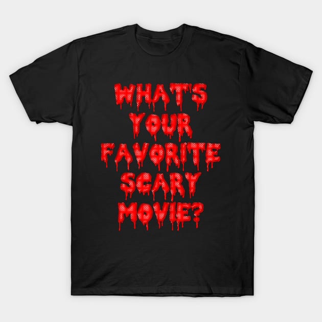 What's Your Favorite Scary Movie? T-Shirt by tonycastell